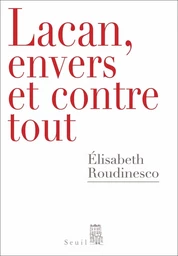 Lacan, envers et contre tout