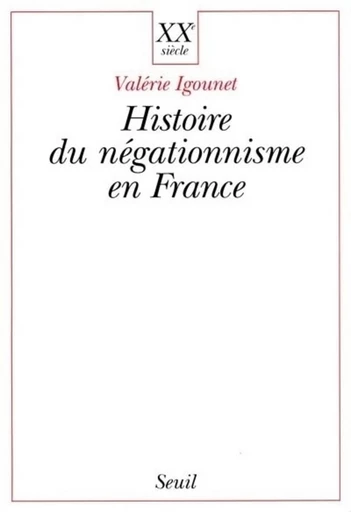 Histoire du négationnisme en France - Valérie Igounet - Editions du Seuil