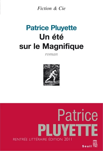 Un été sur le Magnifique - Patrice Pluyette - Editions du Seuil