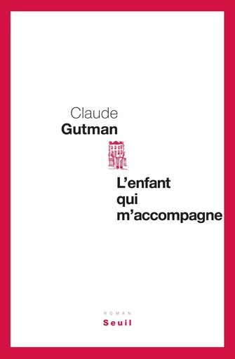 L'enfant qui m'accompagne - Claude Gutman - Editions du Seuil