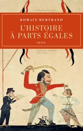 L'Histoire à parts égales. Récits d'une rencontre, Orient-Occident (XVIe-XVIIe siècle)