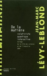 De la matière relativiste, quantique, interactive. Collège de la Cité des Sciences et de l'industrie