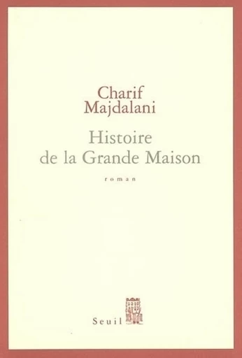 Histoire de la Grande Maison - Charif Majdalani - Editions du Seuil