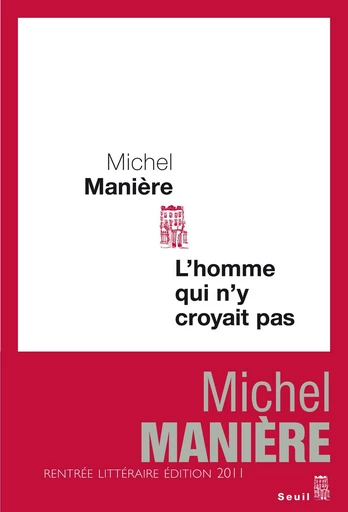 L'Homme qui n'y croyait pas - Michel Manière - Editions du Seuil