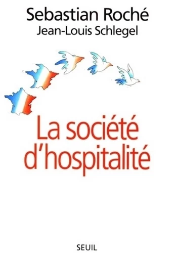 La Société d'hospitalité - Sebastian Roché, Jean-Louis Schlegel - Editions du Seuil