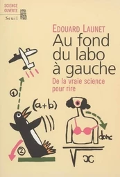 Au fond du labo à gauche. De la vraie science pour rire