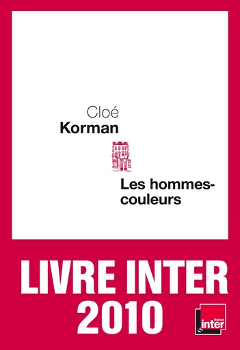 Les Hommes-couleurs - Prix du Livre Inter 2010 - Cloé Korman - Editions du Seuil