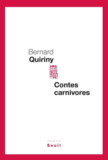 Contes carnivores - Bernard Quiriny - Editions du Seuil