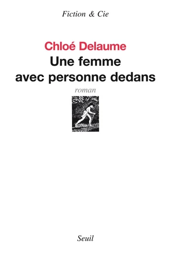 Une femme avec personne dedans - Chloé Delaume - Editions du Seuil