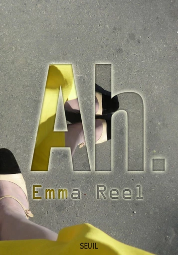 Ah.(version e-pub iBooks) - Emma Reel - Editions du Seuil