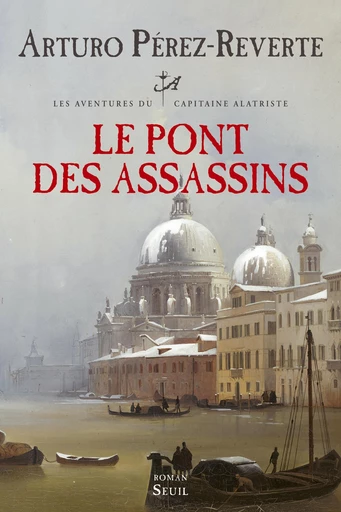 Le Pont des assassins - Arturo Pérez-Reverte - Editions du Seuil