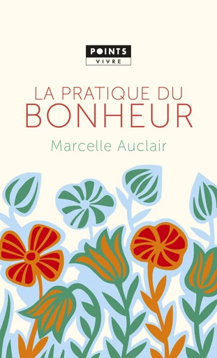 La Pratique du bonheur - Marcelle Auclair - Editions du Seuil