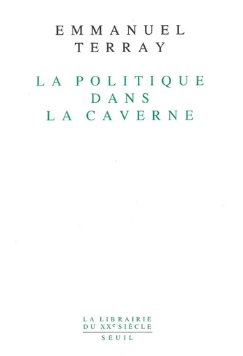 La Politique dans la caverne - Emmanuel Terray - Seuil