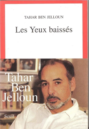 Les Yeux baissés - Tahar Ben Jelloun - Seuil