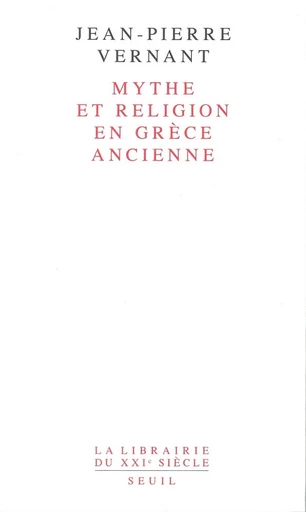 Mythe et Religion en Grèce ancienne - Jean-Pierre Vernant - Editions du Seuil