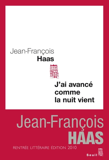 J'ai avancé comme la nuit vient - Jean-François Haas - Editions du Seuil