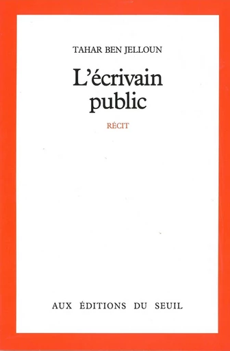 L'Ecrivain public - Tahar Ben Jelloun - Seuil