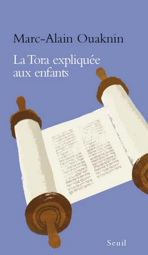 La Tora expliquée aux enfants - Marc-Alain Ouaknin - Editions du Seuil