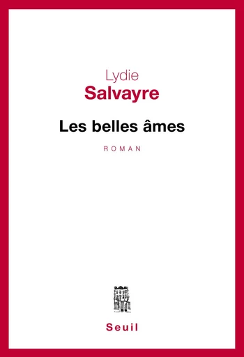 Les Belles âmes - Lydie Salvayre - Editions du Seuil