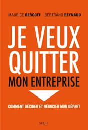 Je veux quitter mon entreprise. Comment décider et négocier mon départ