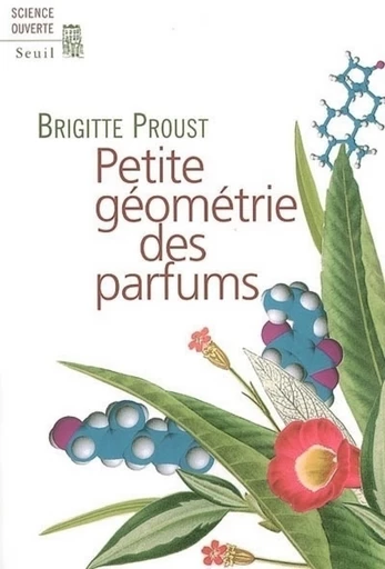 Petite Géométrie des parfums - Brigitte Proust - Editions du Seuil