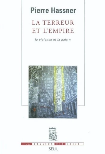 La Terreur et l'Empire. La violence et la paix, t. 2 - Pierre Hassner - Editions du Seuil