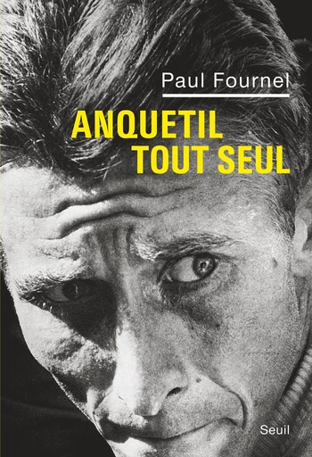 Anquetil tout seul - Paul Fournel - Editions du Seuil