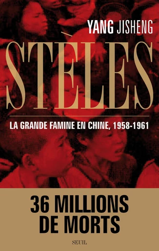 Stèles. La Grande Famine en Chine (1958-1961) - Jisheng Yang - Editions du Seuil