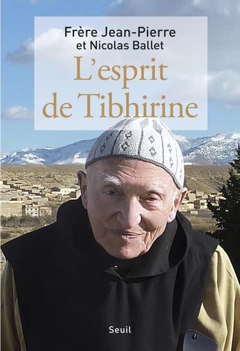 L'Esprit de Tibhirine - Jean-Pierre Schumacher, Nicolas Ballet - Editions du Seuil