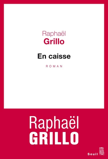 En caisse - Raphaël Grillo - Editions du Seuil