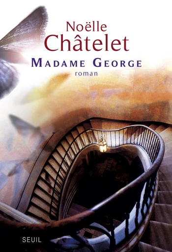 Madame George - Noëlle Châtelet - Editions du Seuil