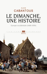 Le Dimanche, une histoire. Europe occidentale (1600-1830)