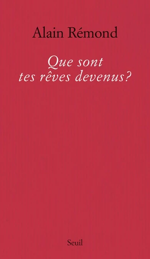 Que sont tes rêves devenus? - Alain Rémond - Editions du Seuil