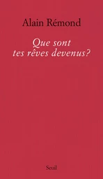 Que sont tes rêves devenus?