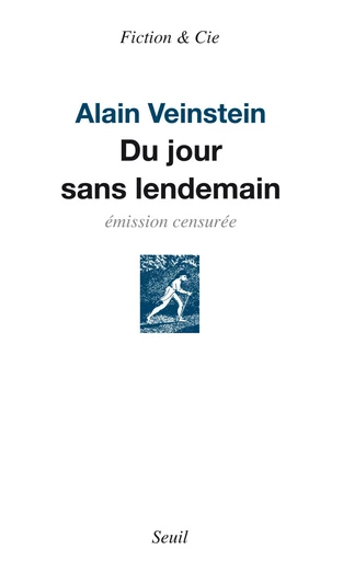 Du jour sans lendemain - Alain Veinstein - Editions du Seuil