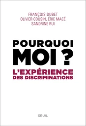 Pourquoi moi ?. L'expérience des discriminations