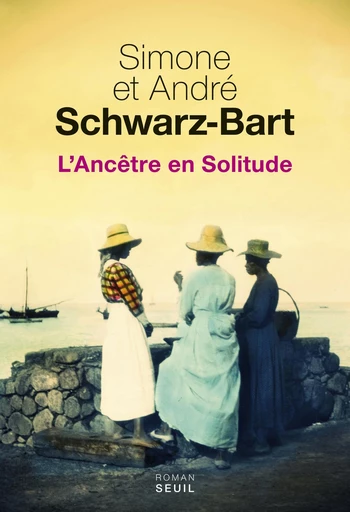 L'Ancêtre en solitude - Simone Schwarz-Bart, André Schwarz-Bart - Editions du Seuil