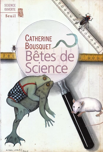 Bêtes de science - Catherine Bousquet - Editions du Seuil