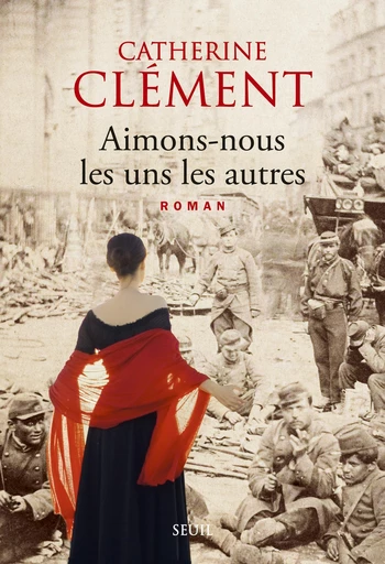 Aimons-nous les uns les autres - Catherine Clément - Editions du Seuil