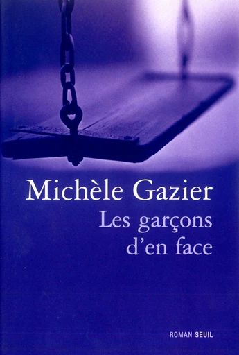 Les Garçons d'en face - Michèle Gazier - Editions du Seuil