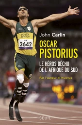 Oscar Pistorius. Le héros déchu de l'Afrique du Sud