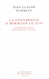 La Conversion d'Hermann le Juif. Autobiographie, histoire et fiction