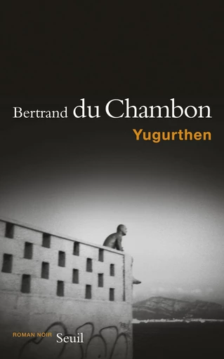 Yugurthen - Bertrand Du Chambon - Editions du Seuil