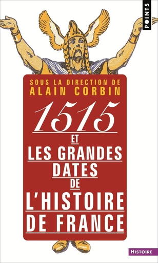 1515 et les grandes dates de l'histoire de France. revisitées par les grands historiens d'aujourd'hu - Alain Corbin - Editions du Seuil