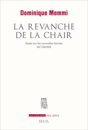 La Revanche de la chair. Essai sur les nouveaux supports de l'identité - Dominique Memmi - Editions du Seuil