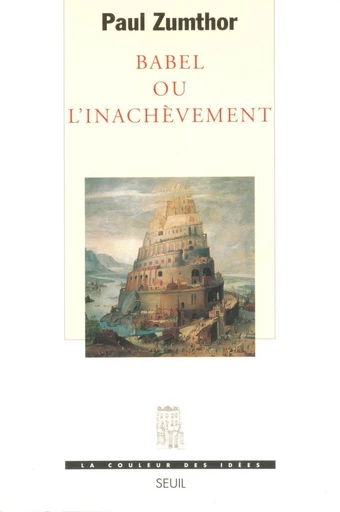 Babel ou l'Inachèvement - Paul Zumthor - Editions du Seuil