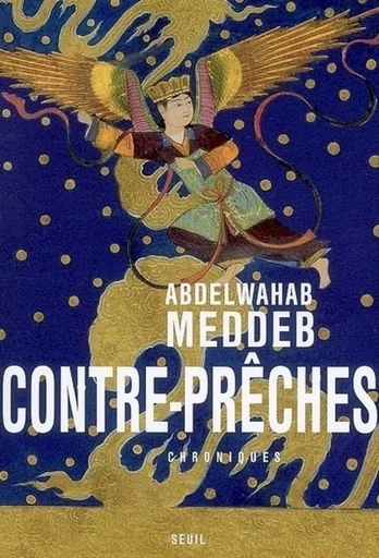 Contre-prêches. Chroniques - Abdelwahab Meddeb - Editions du Seuil