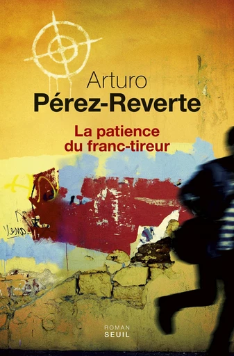 La Patience du franc-tireur - Arturo Perez-Reverte - Editions du Seuil