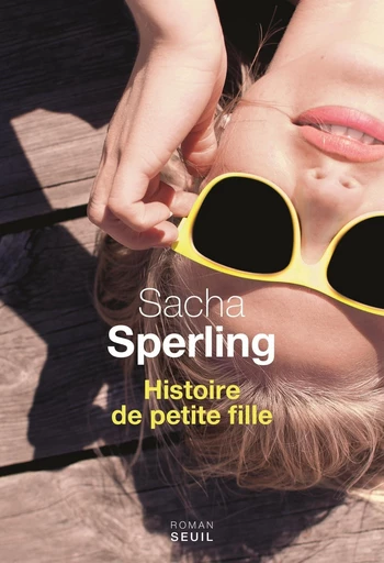 Histoire de petite fille - Sacha Sperling - Editions du Seuil