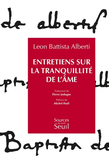 Entretiens sur la tranquillité de l'âme - Leon Battista Alberti - Editions du Seuil